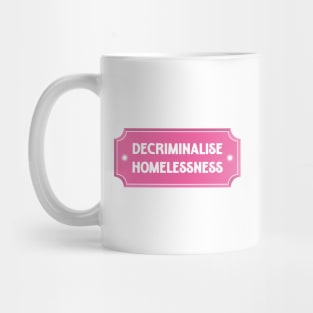 Decriminalise Homelessness - Housing For All Mug